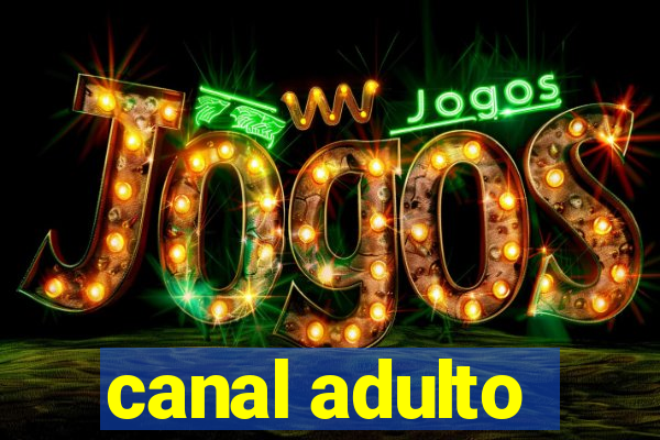 canal adulto
